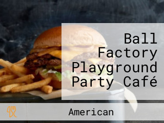 Ball Factory Playground Party Café