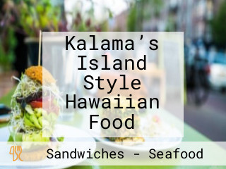 Kalama’s Island Style Hawaiian Food