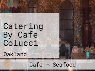 Catering By Cafe Colucci