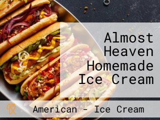 Almost Heaven Homemade Ice Cream