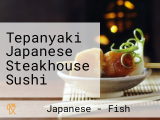 Tepanyaki Japanese Steakhouse Sushi