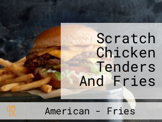 Scratch Chicken Tenders And Fries