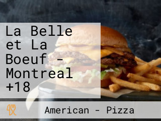 La Belle et La Boeuf - Montreal +18