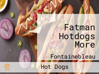 Fatman Hotdogs More