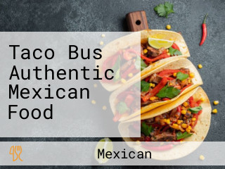 Taco Bus Authentic Mexican Food