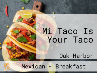 Mi Taco Is Your Taco