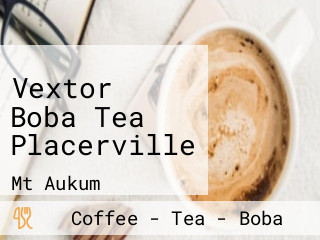 Vextor Boba Tea Placerville