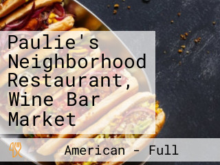 Paulie's Neighborhood Restaurant, Wine Bar Market