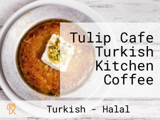 Tulip Cafe Turkish Kitchen Coffee