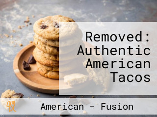 Removed: Authentic American Tacos