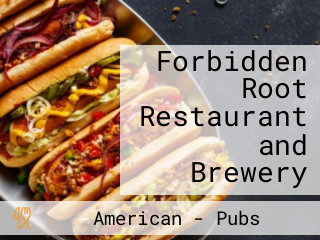 Forbidden Root Restaurant and Brewery