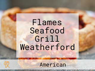 Flames Seafood Grill Weatherford