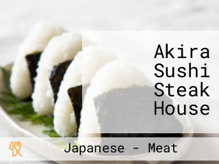 Akira Sushi Steak House