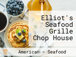 Elliot's Seafood Grille Chop House