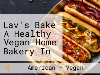 Lav's Bake A Healthy Vegan Home Bakery In The South Lo