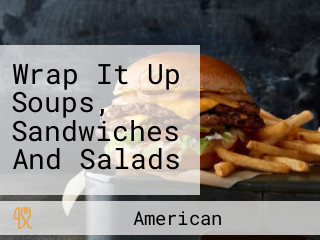 Wrap It Up Soups, Sandwiches And Salads