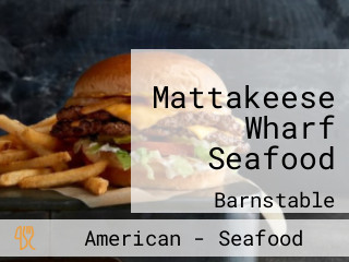 Mattakeese Wharf Seafood