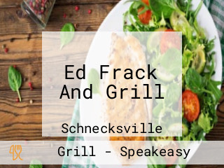 Ed Frack And Grill