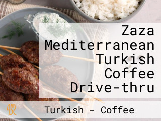 Zaza Mediterranean Turkish Coffee Drive-thru