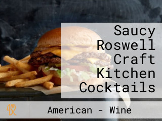 Saucy Roswell Craft Kitchen Cocktails