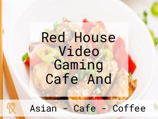 Red House Video Gaming Cafe And