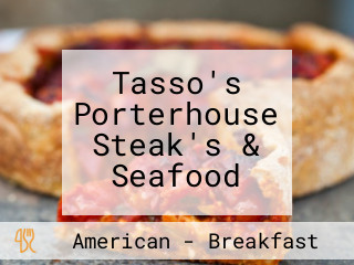 Tasso's Porterhouse Steak's & Seafood