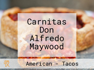 Carnitas Don Alfredo Maywood