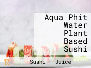 Aqua Phit Water Plant Based Sushi