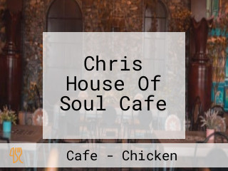 Chris House Of Soul Cafe