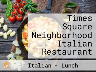 Times Square Neighborhood Italian Restaurant