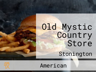 Old Mystic Country Store