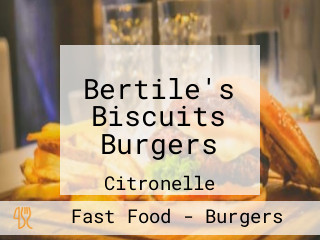 Bertile's Biscuits Burgers