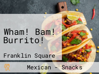 Wham! Bam! Burrito!