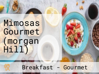 Mimosas Gourmet (morgan Hill)