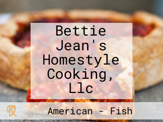 Bettie Jean's Homestyle Cooking, Llc