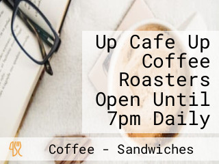Up Cafe Up Coffee Roasters Open Until 7pm Daily