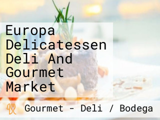 Europa Delicatessen Deli And Gourmet Market