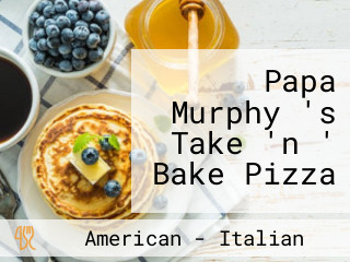 Papa Murphy 's Take 'n ' Bake Pizza