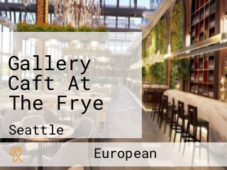 Gallery Caft At The Frye