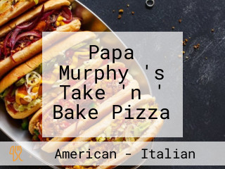 Papa Murphy 's Take 'n ' Bake Pizza