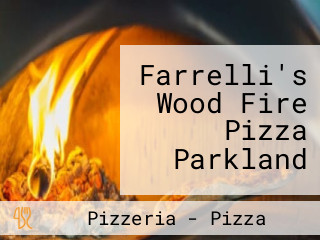 Farrelli's Wood Fire Pizza Parkland