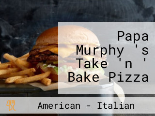 Papa Murphy 's Take 'n ' Bake Pizza