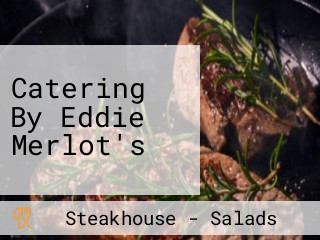 Catering By Eddie Merlot's