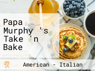 Papa Murphy 's Take 'n Bake