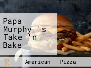 Papa Murphy 's Take 'n ' Bake