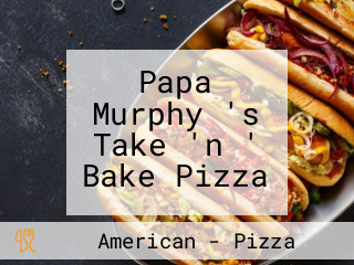 Papa Murphy 's Take 'n ' Bake Pizza