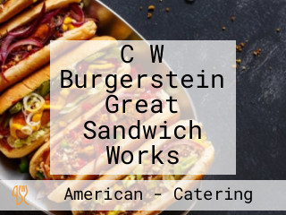 C W Burgerstein Great Sandwich Works