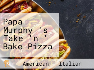 Papa Murphy 's Take 'n ' Bake Pizza