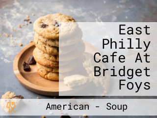East Philly Cafe At Bridget Foys