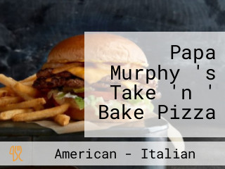 Papa Murphy 's Take 'n ' Bake Pizza